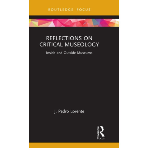 Reflections on Critical Museology by J. Pedro Lorente Hardcover Book