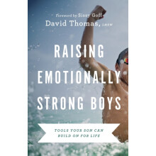 Raising Emotionally Strong Boys Tools Your Son Can Build On for Life b