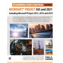 Planning and Control Using Microsoft Project 365 and 2021 by Paul E Ha