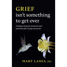 Grief Isnt Something to Get Over by Mary C. Lamia Paperback Book
