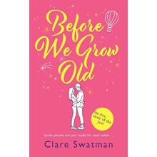 Before We Grow Old by Clare Swatman Hardcover Book