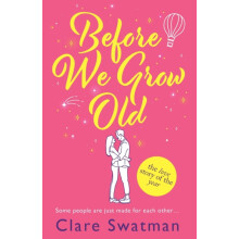 Before We Grow Old by Clare Swatman Paperback Book