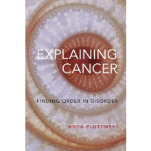 Explaining Cancer by Plutynski Anya Associate Professor Associate Prof