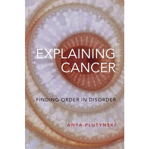Explaining Cancer by Plutynski Anya Associate Professor Associate Prof