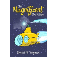The Magnificent Time Machine by Sinclair B. Ferguson Hardcover Book