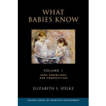 What Babies Know by Spelke Elizabeth S. Marshall L. Berkman Professor