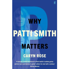 Why Patti Smith Matters by Caryn Rose Paperback Book