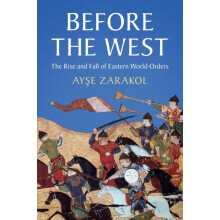 Before the West by Ayse University of Cambridge Zarakol Paperback Book