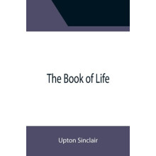 The Book of Life by Upton Sinclair Paperback Book