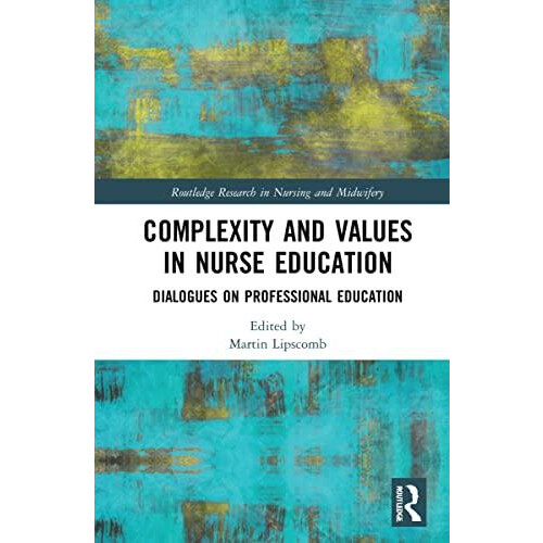 Complexity and Values in Nurse Education Hardcover Book