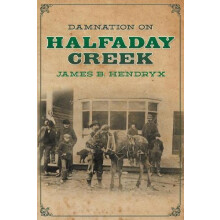 Damnation on Halfaday Creek by James B Hendryx Paperback Book