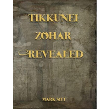 Tikkunei Zohar Revealed by Mark Siet Paperback Book