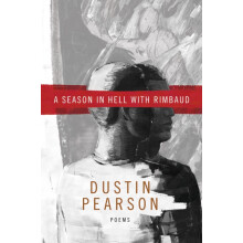 A Season in Hell with Rimbaud by Dustin Kyle Pearson Paperback Book