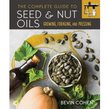 The Complete Guide to Seed and Nut Oils by Bevin Cohen Paperback Book