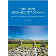 Exploring Archaeoastronomy by Liz Henty Paperback Book