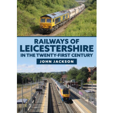Railways of Leicestershire in the Twentyfirst Century by John Jackson