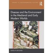 Disease and the Environment in the Medieval and Early Modern Worlds Pa