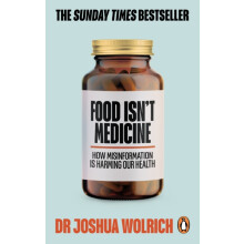 Food Isnt Medicine by Dr Joshua Wolrich Paperback Book