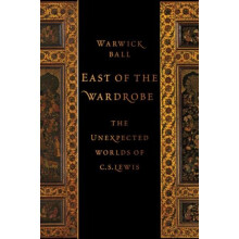 East of the Wardrobe by Ball Warwick Archaeologist Archaeologist Hardc