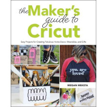 The Makers Guide to Cricut by Megan Meketa Paperback Book