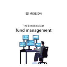 The Economics of Fund Management by Ed Moisson Paperback Book