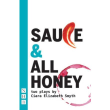 SAUCE and All honey Two Plays by Ciara Elizabeth Smyth Paperback Book