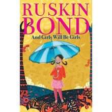 And Girls Will Be Girls by RUSKIN BOND Paperback Book