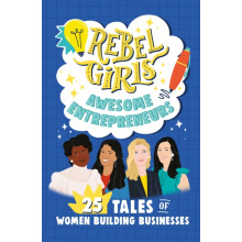 Rebel Girls Awesome Entrepreneurs 25 Tales of Women Building Businesse