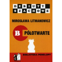 Hvordan man starter et spil skak. Del b: Halvåben debut - Mirosława Litmanowicz