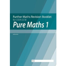 Further Mathematics Revision Booklet for CCEA GCSE Pure Maths 1 by Nei