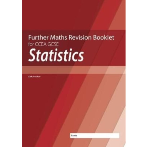 Further Mathematics Revision Booklet for CCEA GCSE Statistics by Neill