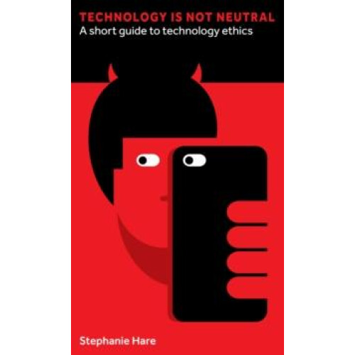 Technology Is Not Neutral by Stephanie Hare Hardcover Book