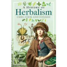 A History of Herbalism by Emma Kay Hardcover Book
