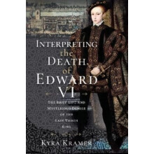 Interpreting the Death of Edward VI by Kyra Krammer Hardcover Book