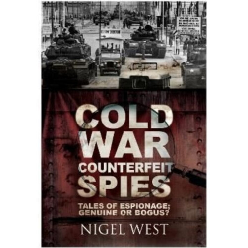 Cold War Counterfeit Spies by Nigel West Paperback Book