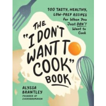 The quotI Dont Want to Cookquot Book by Alyssa Brantley Hardcover Book