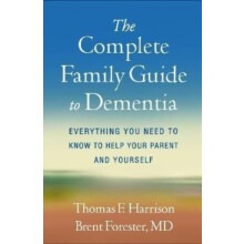 The Complete Family Guide to Dementia by Forester Brent P. Boston Harv