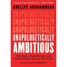 Unapologetically Ambitious by Shellye Archambeau Paperback Book