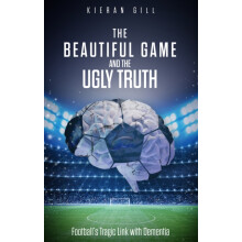 The Beautiful Game and the Ugly Truth by Kieran Gill Paperback Book