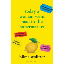 Today a Woman Went Mad in the Supermarket by Hilma Wolitzer Paperback