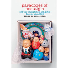 Paradoxes of Nostalgia by Penny M. Von Eschen Paperback Book