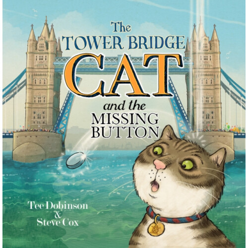 The Tower Bridge Cat and the Missing Button by Tee Dobinson Paperback