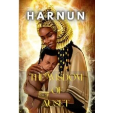 The Wisdom of Auset by Har Nun Hardcover Book