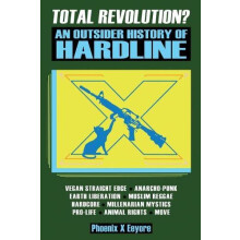 Total Revolution An Outsider History Of Hardline From Vegan Straight E