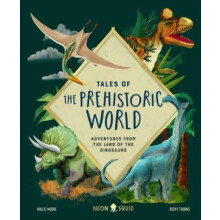 Tales of the Prehistoric World by Neon Squid Hardcover Book