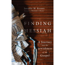 Finding Messiah A Journey into the Jewishness of the Gospel by Richard