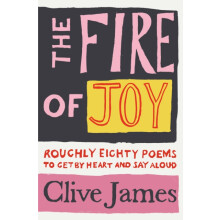 The Fire of Joy by Clive James Paperback Book