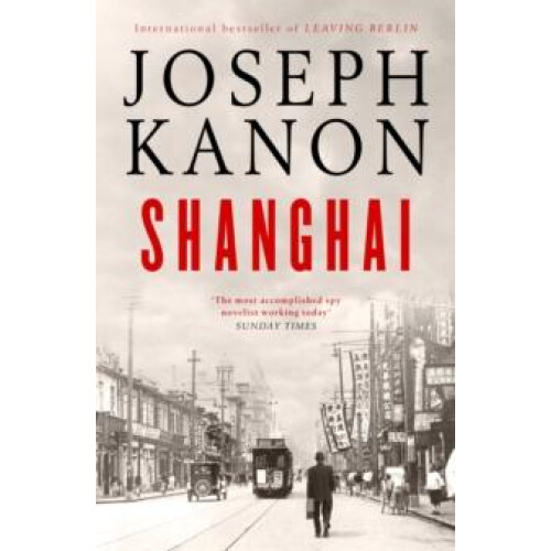 Shanghai by Joseph Kanon Hardcover Book