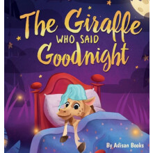 The Giraffe Who Said Goodnight by Adisan Books Hardcover Book