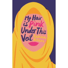 My Hair Is Pink Under This Veil by Rabina Khan Paperback Book